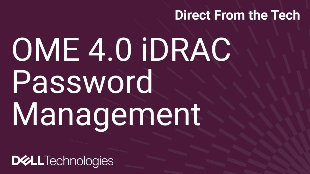 OpenManage Enterprise (OME) 4.0 iDRAC Password Management and Rotation