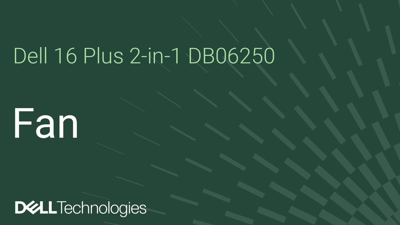 How to replace the fan on Dell 16 Plus DB16250/Dell 16 Plus 2-in-1 DB06250