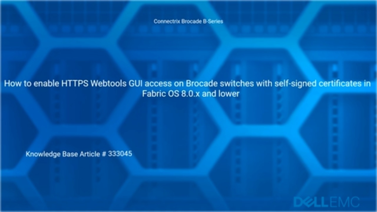 Connectrix Brocade B-Series: How to Enable HTTPS Webtools GUI Access on Brocade Switches