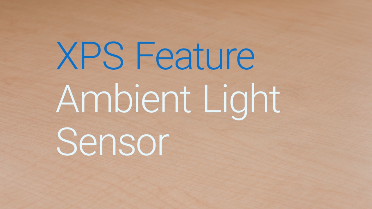 XPS Feature Overview – Ambient Light Sensor