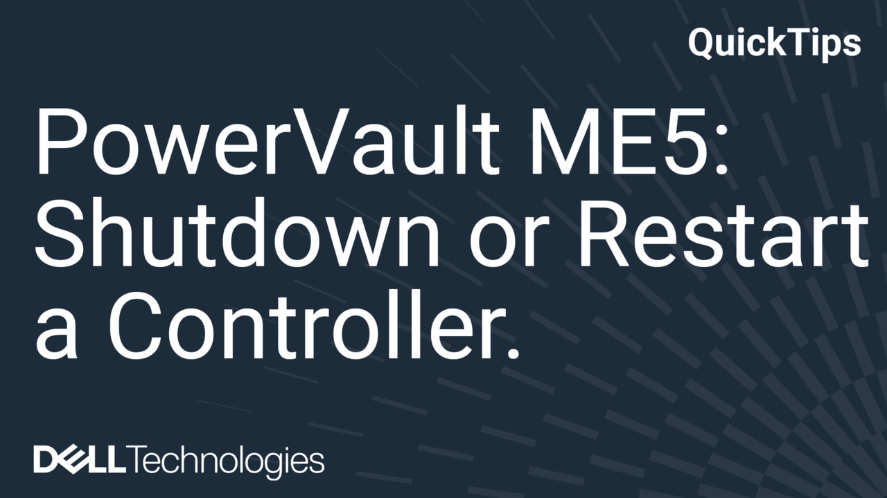 PowerVault ME5: How to Shutdown or Restart a Controller