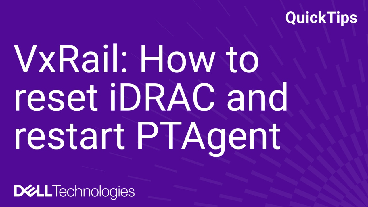 How to reset iDRAC and restart PTAgent for VxRail