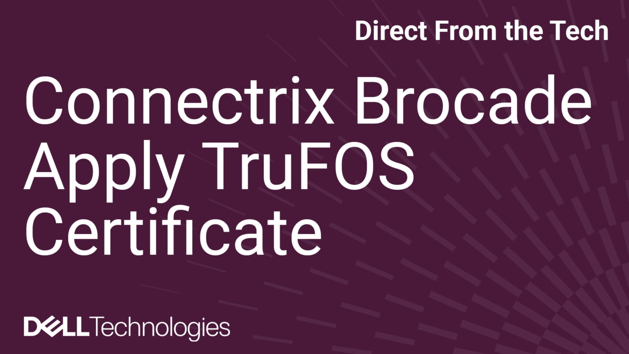 How to Apply TruFOS Certificate to Connectrix Brocade Switch from SANNav GUI