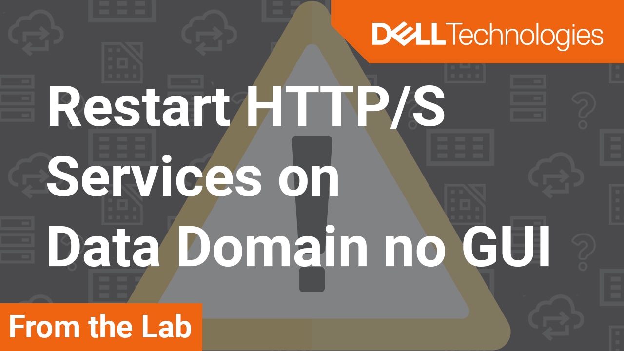 How to restart HTTP/HTTPS services when the GUI is unavailable – Dell EMC Data Domain