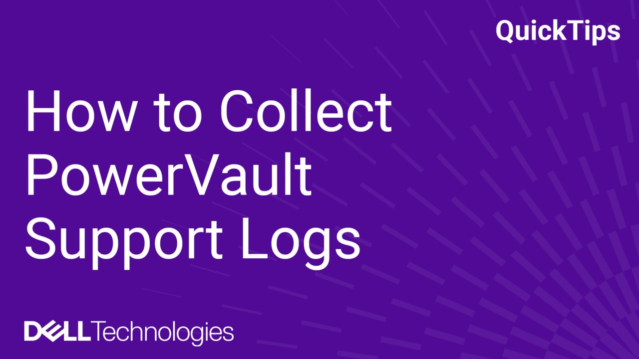 PowerVault ME5: How to Collect PowerVault Support Logs