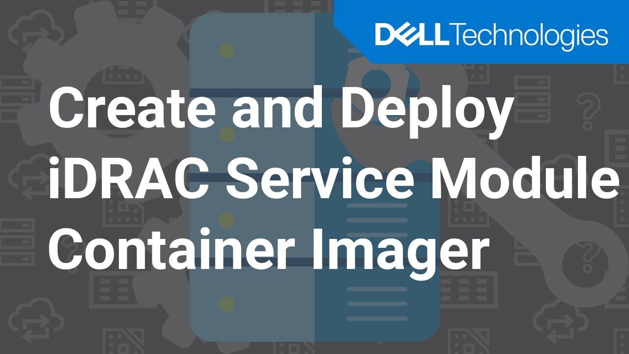 How to Create and Deploy iDRAC Service Module Container Image