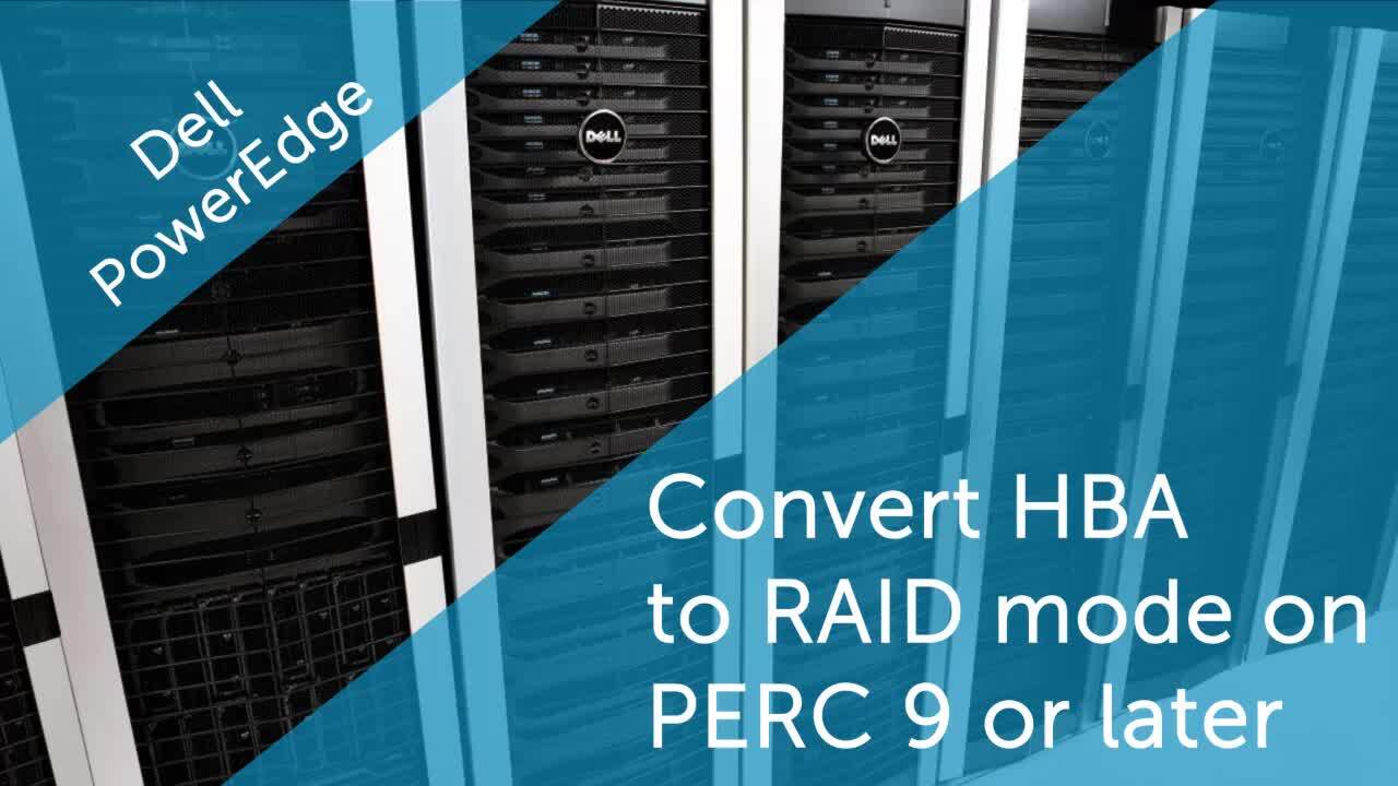 How to convert HBA to RAID mode on Dell PERC 9 or later