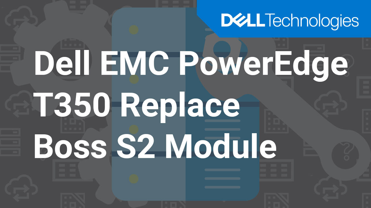 How to replace the BOSS S2 module on a Dell EMC PowerEdge T350