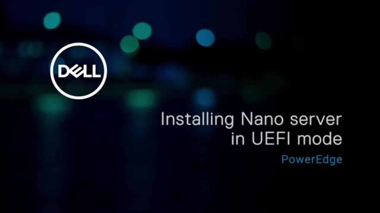 How to install Nano server in UEFI mode on Dell’s 13G PowerEdge systems