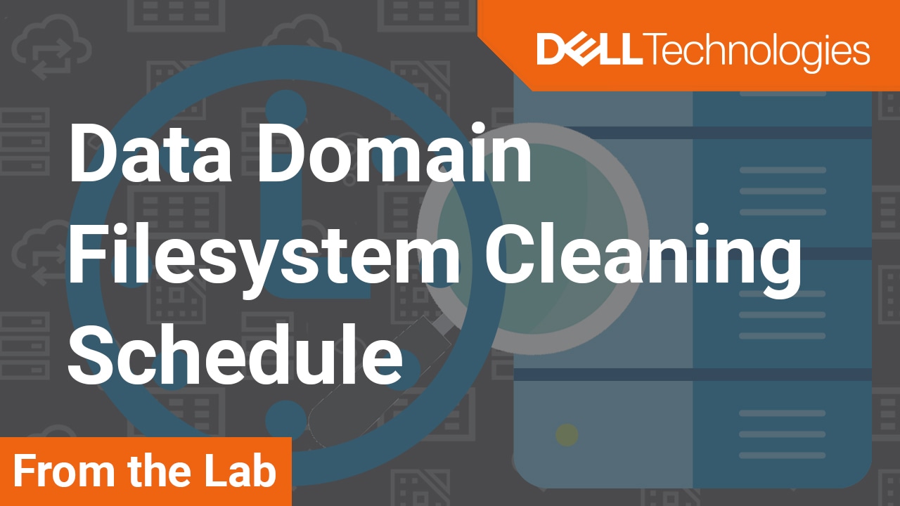 How to configure Dell Data Domain Filesystem Cleaning Schedule