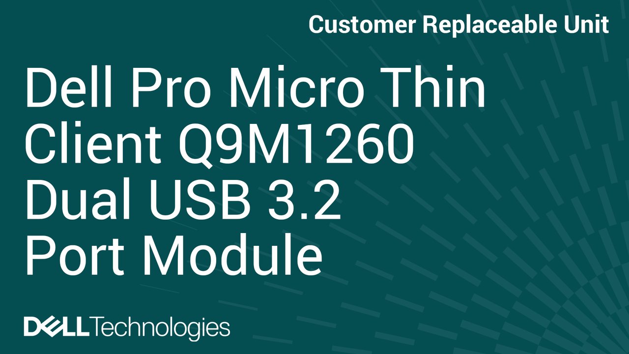 How to Replace Dual USB 3.2 Gen 2 ports module in Dell Pro Micro Thin Client Q9M1260