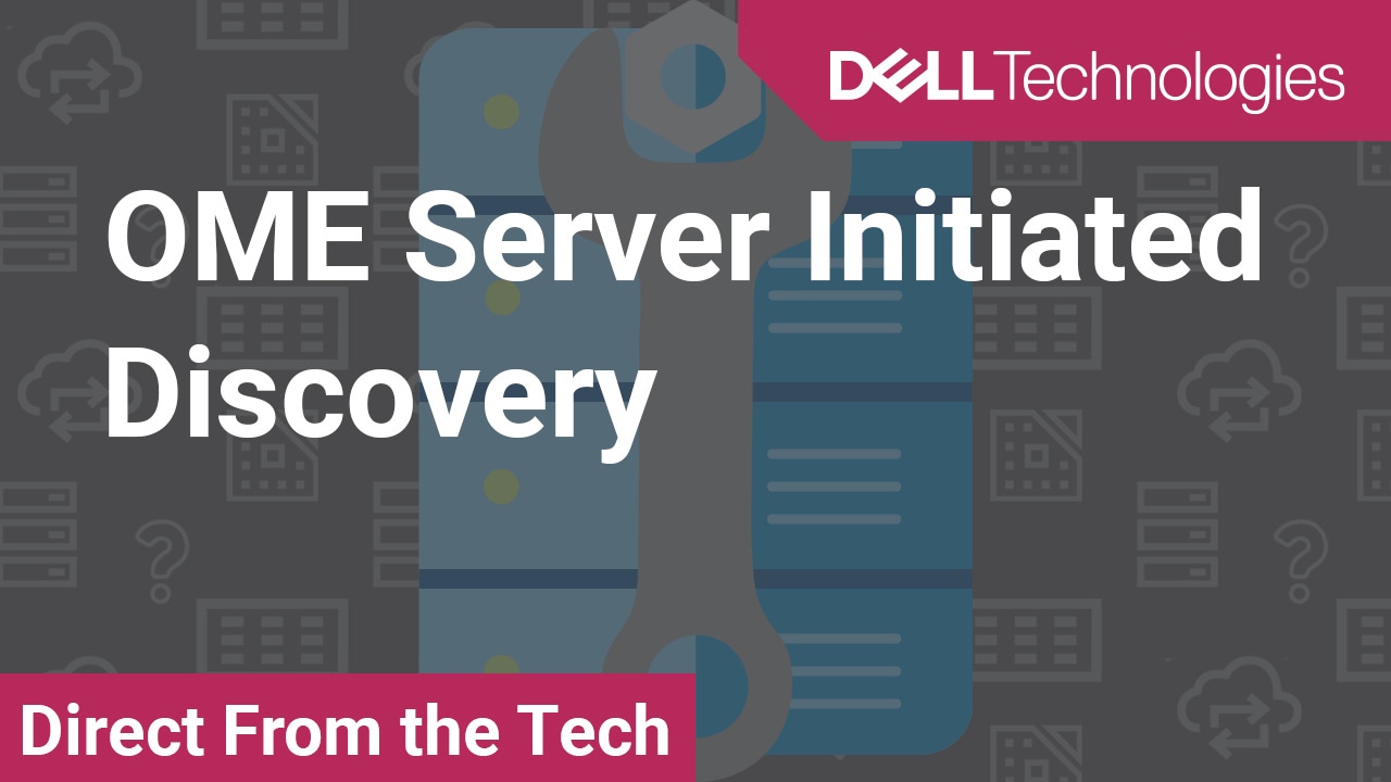 Tutorial on OpenManage Enterprise Server Initiated Discovery