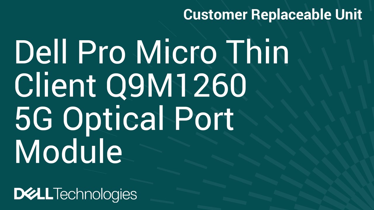 How to Replace Fiber optic port module in Dell Pro Micro Thin Client Q9M1260