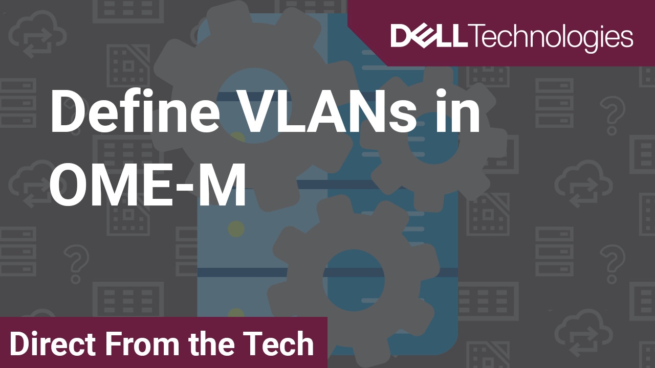 Define VLANs in OpenManage Enterprise Modular (OME-M)
