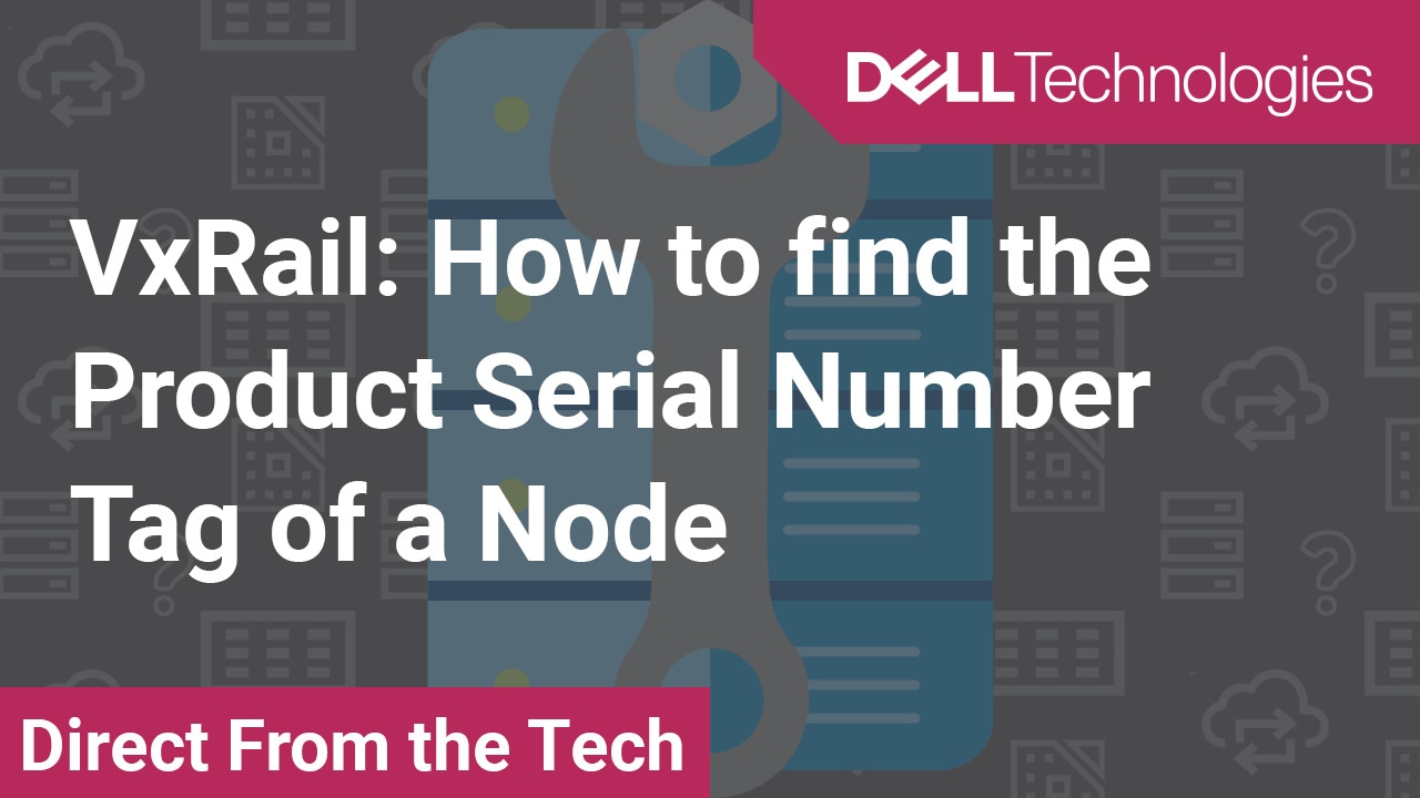 How to find the Product Serial Number Tag of a Node for VxRail