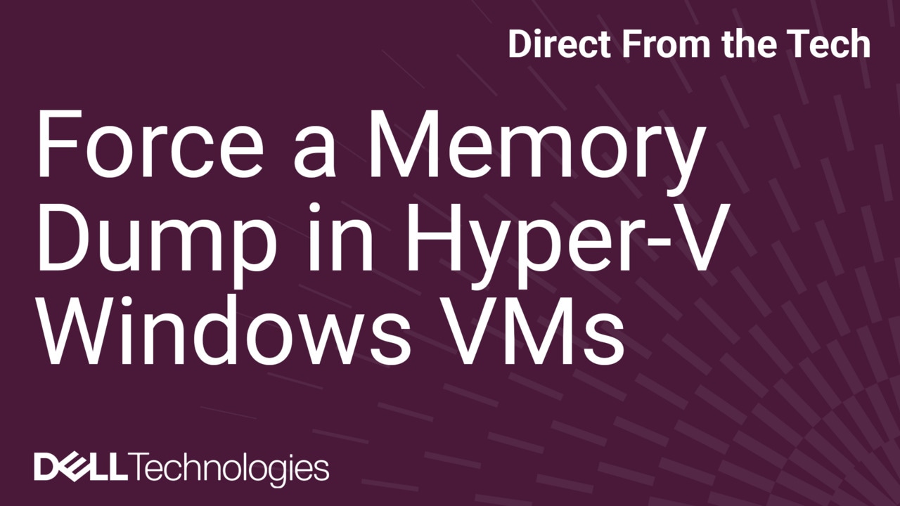 Force a Manual Memory Dump on Your Windows Hyper-V Virtual Machine