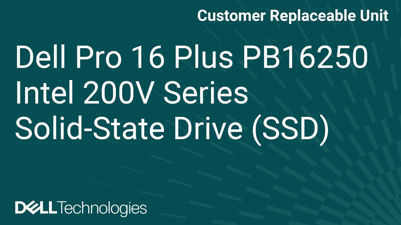 How to replace the solid state drive (SSD) on Dell Pro 16 Plus PB16250 Intel 200V series
