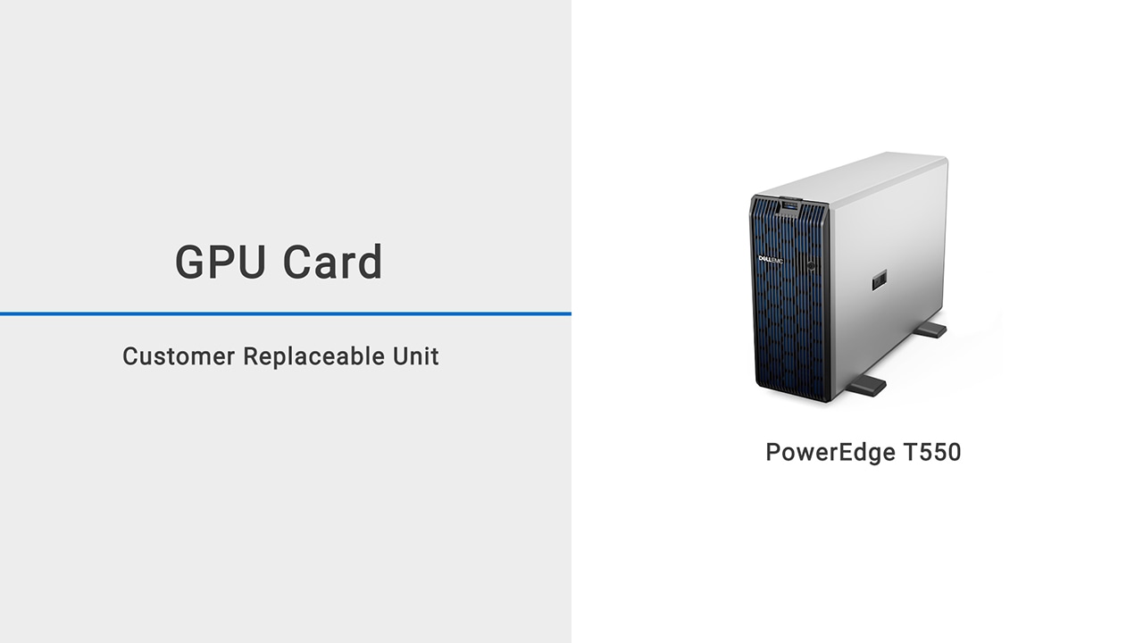 How to replace the GPU card on a Dell EMC PowerEdge T550