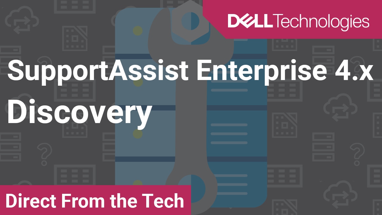Tutorial on Discovery for SupportAssist Enterprise 4.X
