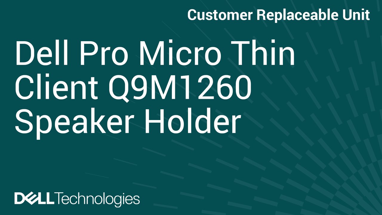 How to Replace Speaker holder in Dell Pro Micro Thin Client Q9M1260