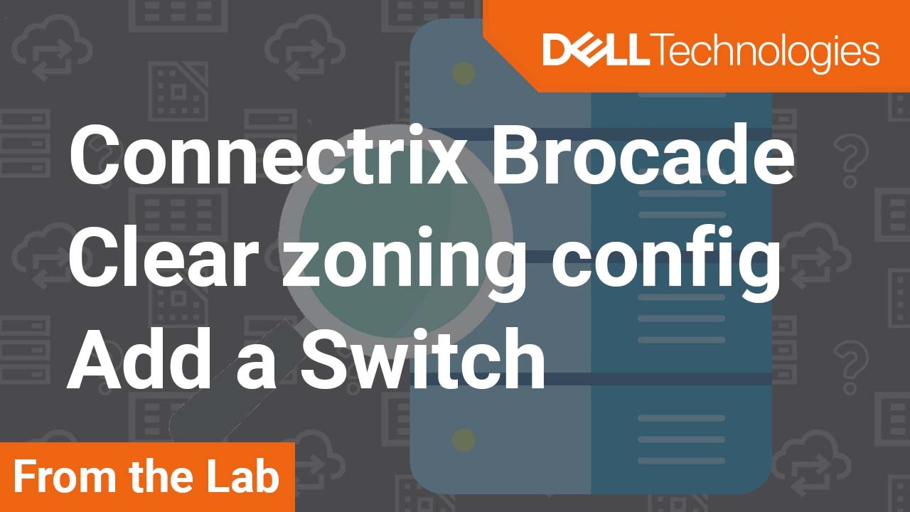 How to clear zoning config and add switch to Connectrix Brocade fabric