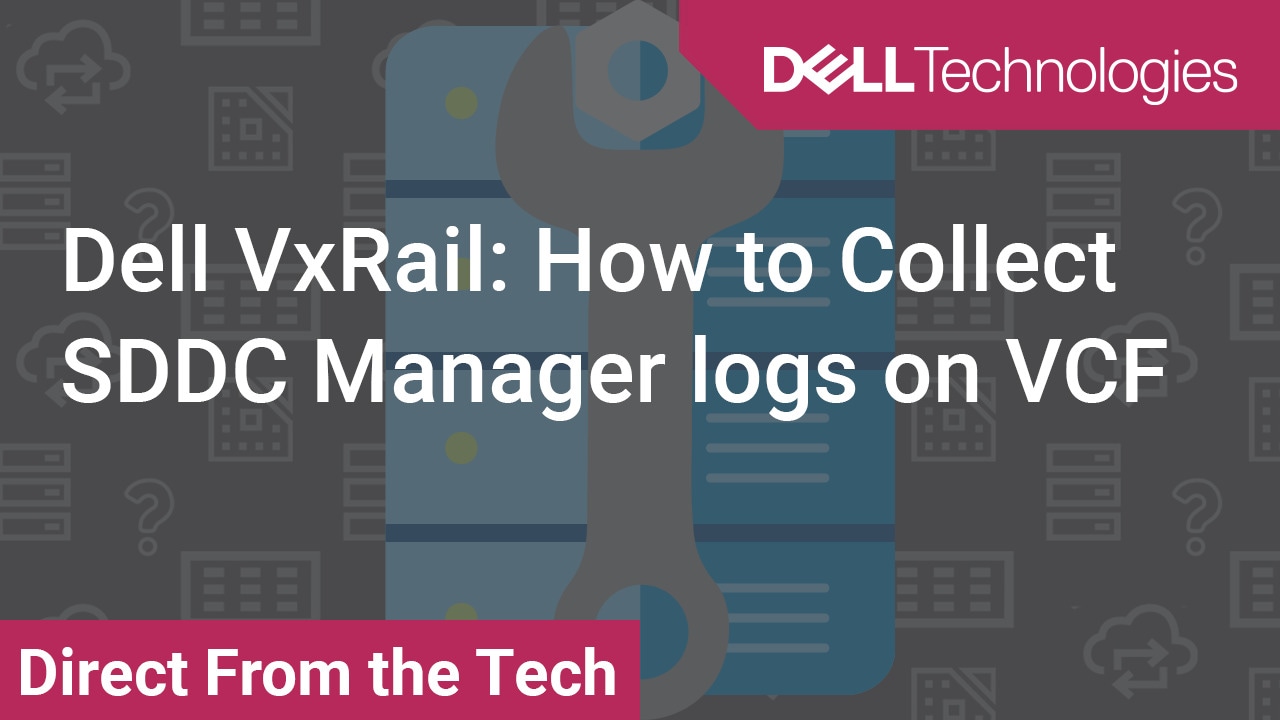 How to Collect SDDC Manager logs on VCF