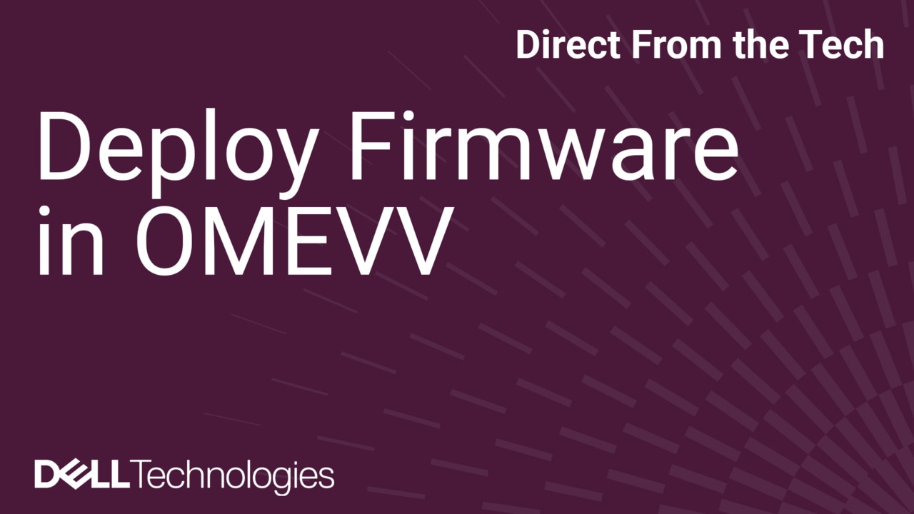 How to Deploy Firmware With OpenManage Enterprise for VMware vCenter (OMEVV)