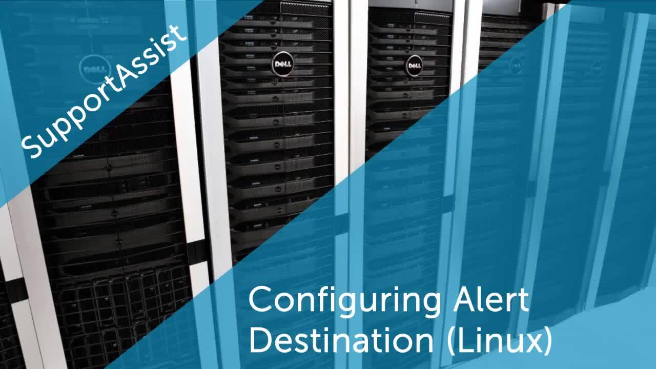 Tutorial on Configuring Alert Destination (Linux) for Dell Support Assist