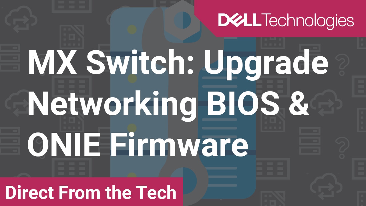How to Upgrade Networking BIOS & ONIE Firmware for MX Switch