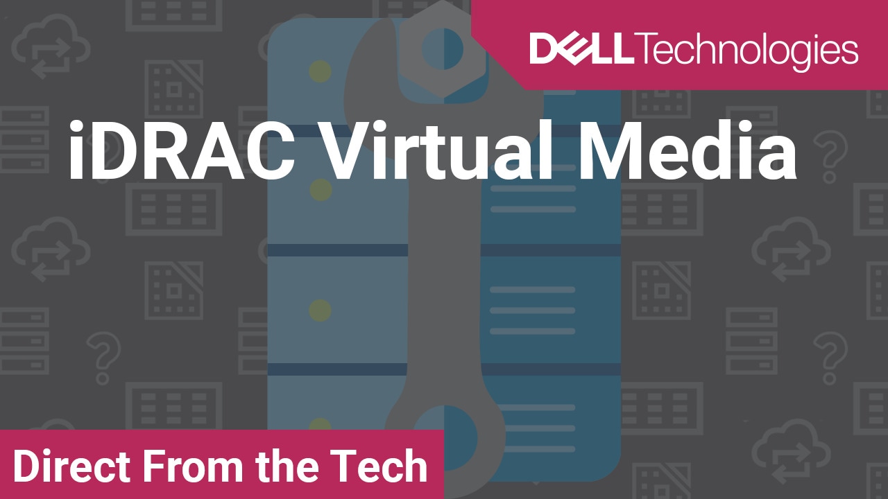 How to create mount and troubleshoot Virtual Media in iDRAC