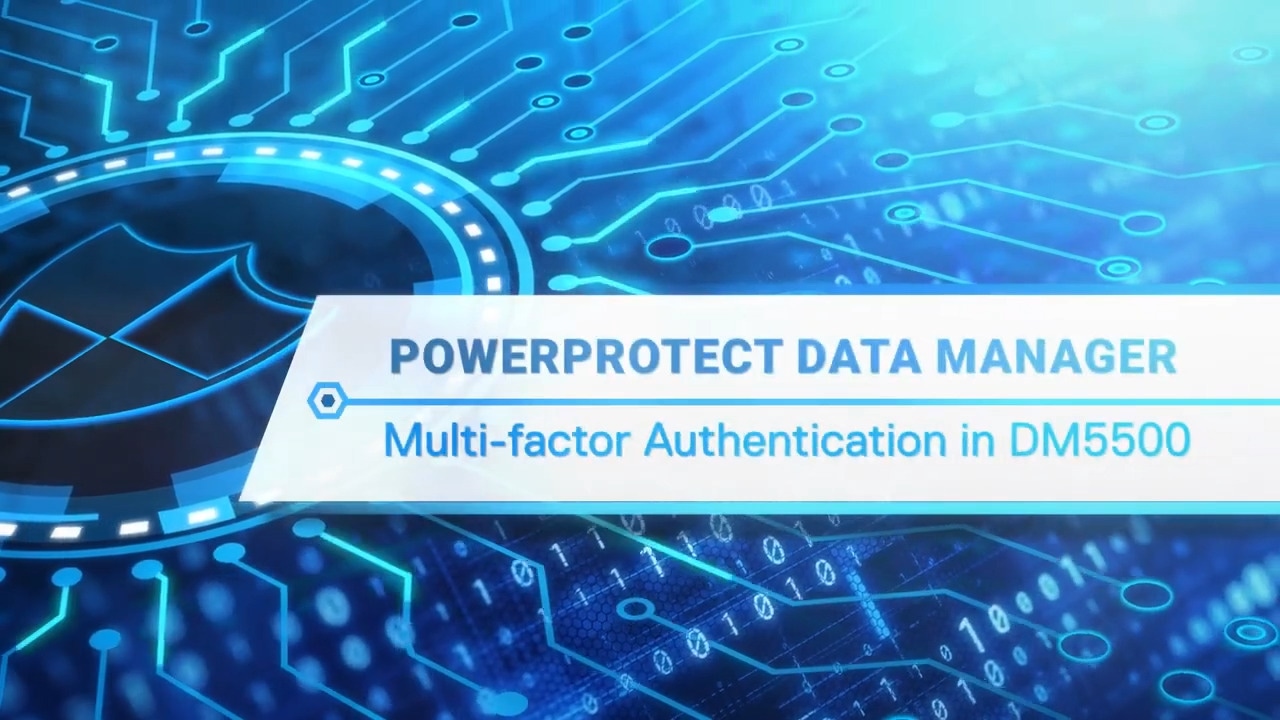 How to Activate and Manage Multi-Factor Authentication on the Dell Power Protect Data Manager DM5500