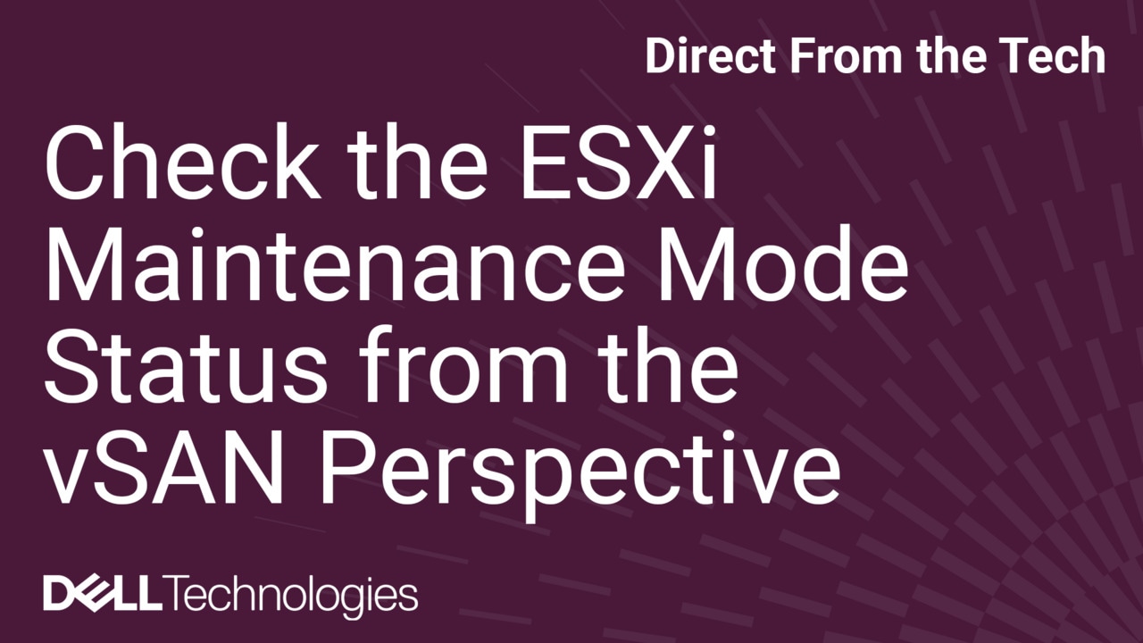 How to Check the ESXi Maintenance Mode Status from the vSAN Perspective