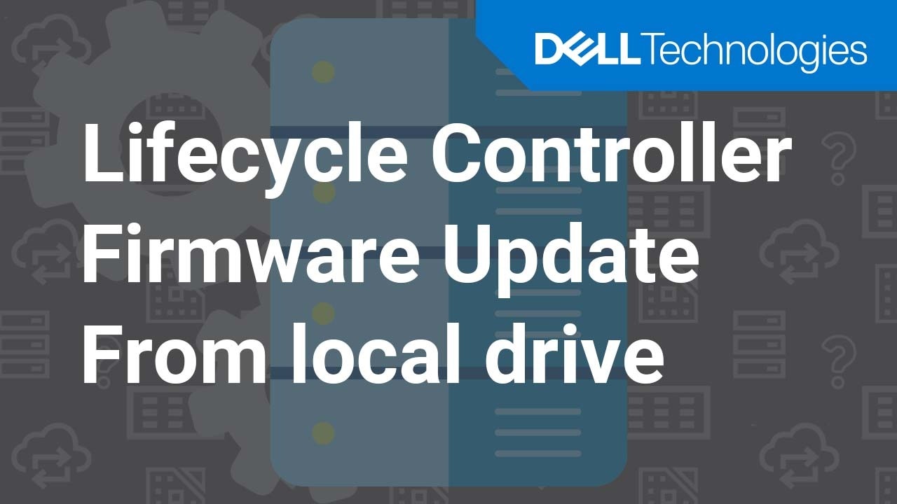How to update Lifecycle Controller Firmware using a local drive for  Dell EMC PowerEdge Server