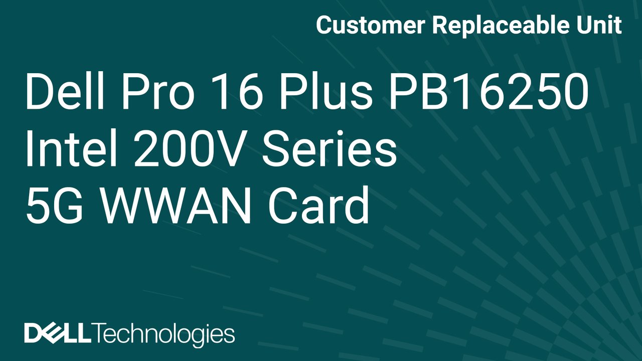 How to replace the 5G WWAN card on the Dell Pro 16 Plus PB16250 Intel 200V series