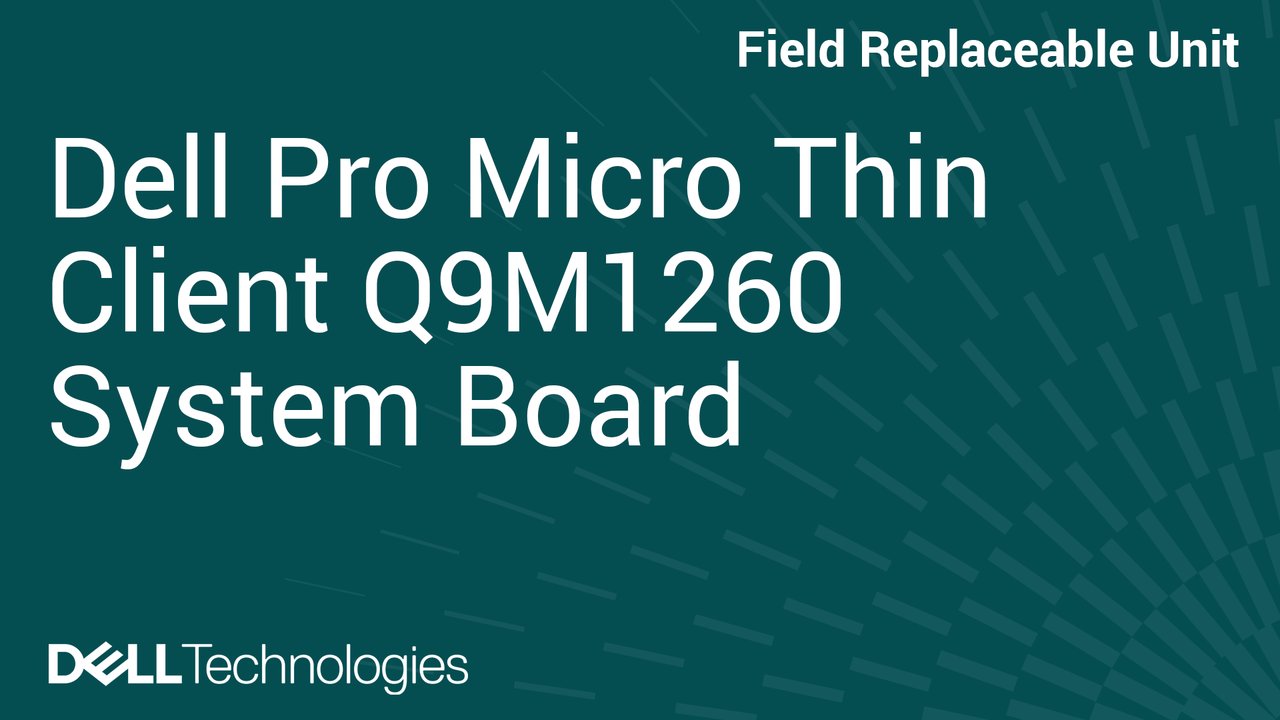How to Replace System Board in Dell Pro Micro Thin Client Q9M1260
