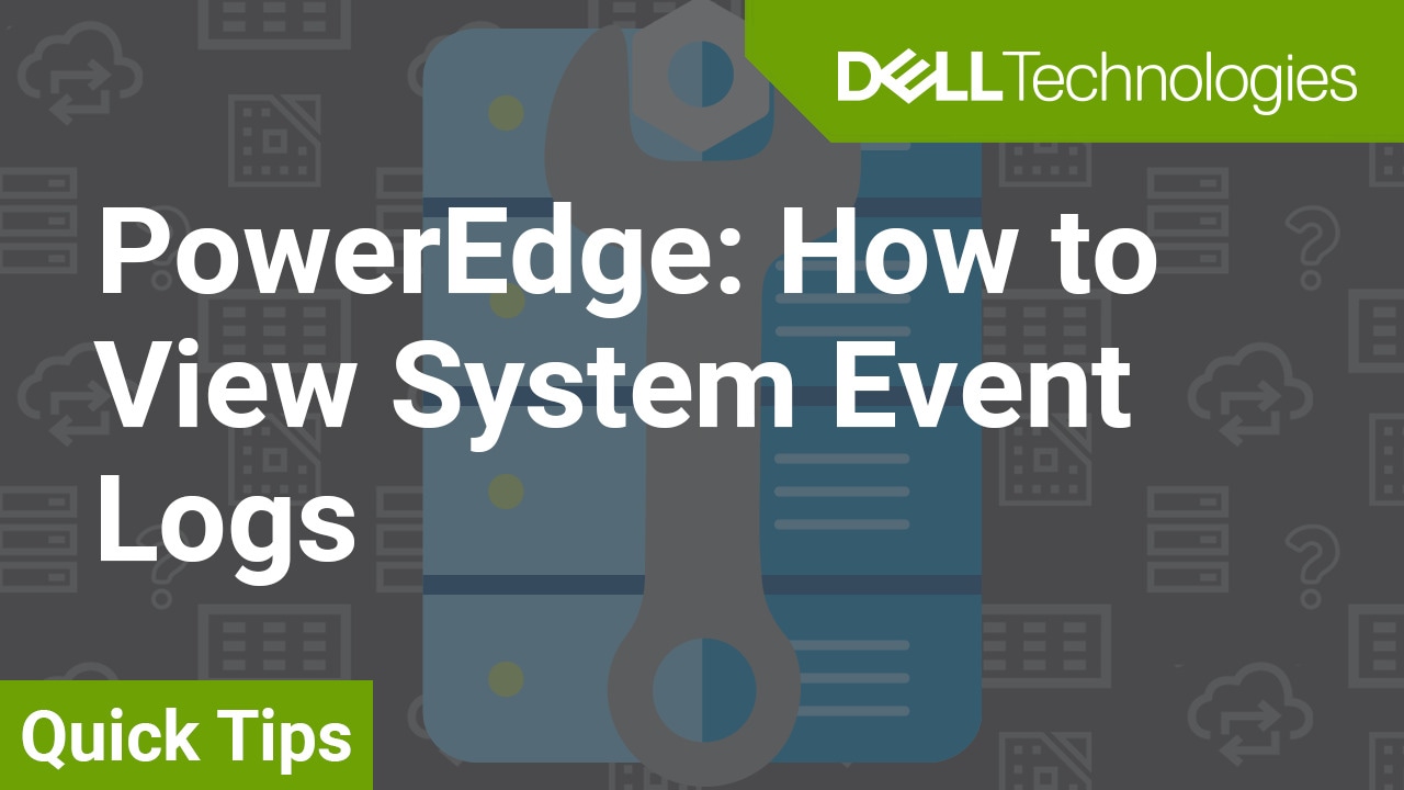 How to View System Event Logs QuickTips for PowerEdge