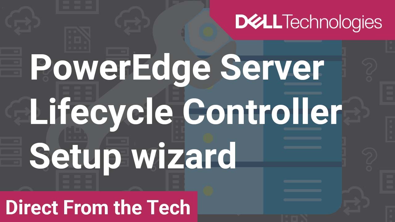How to setup Lifecycle Controller using wizard on Dell EMC PowerEdge Server