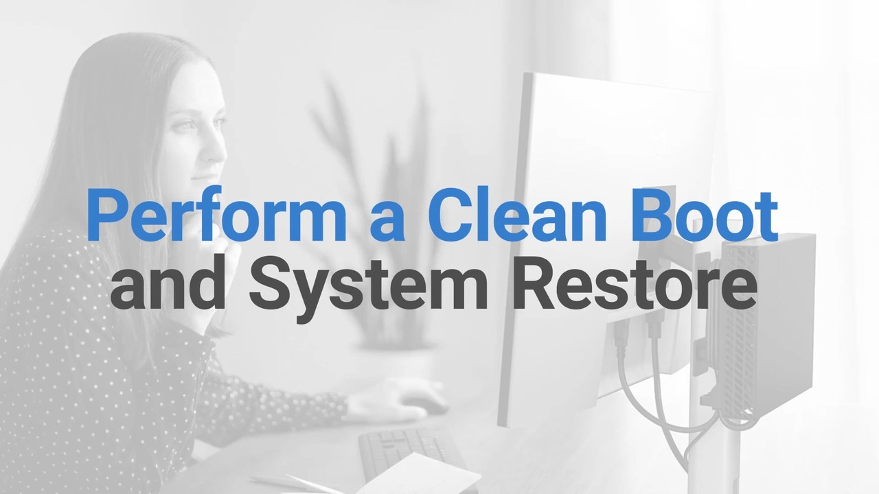 Perform a Clean Boot and System Restore