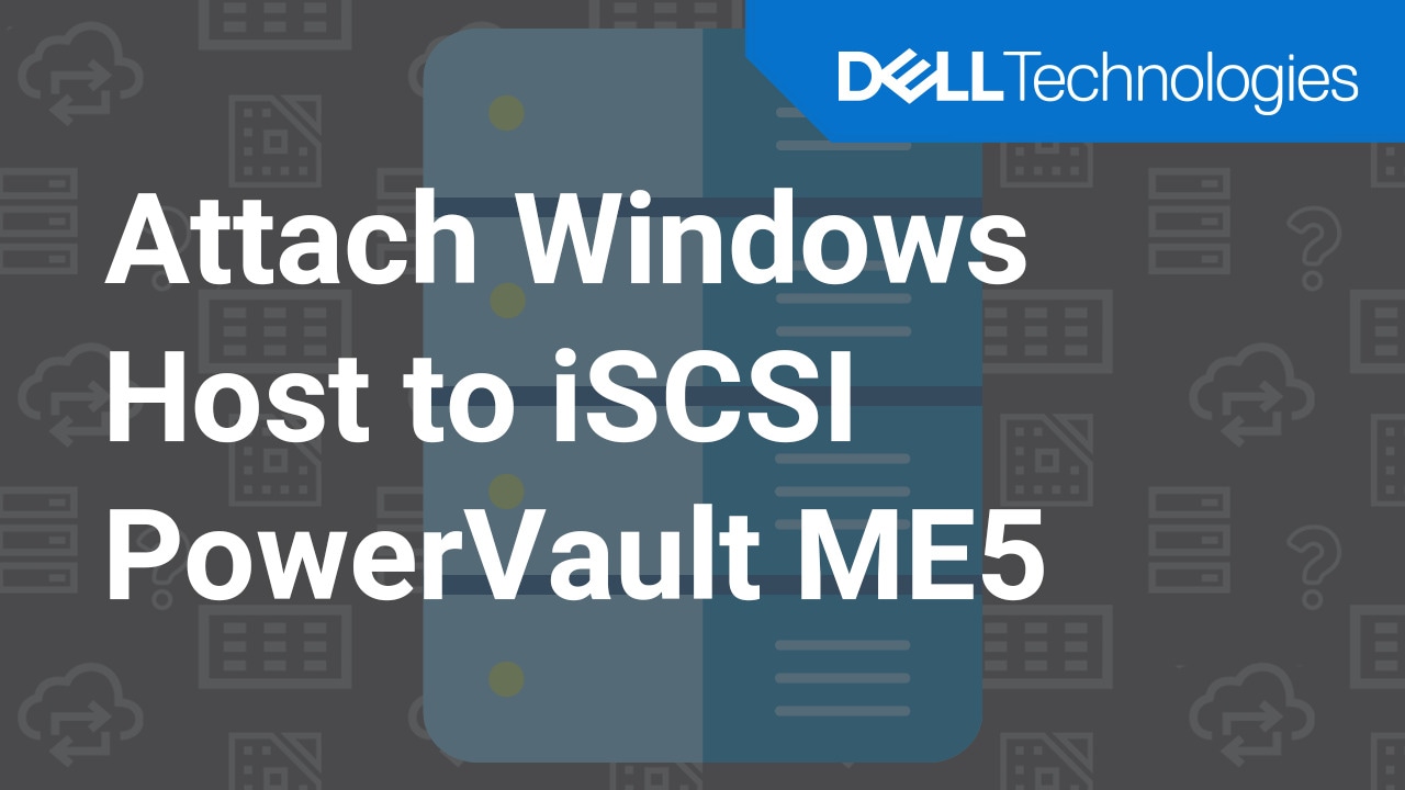 How to attach a Windows host to an iSCSI PowerVault ME5 system