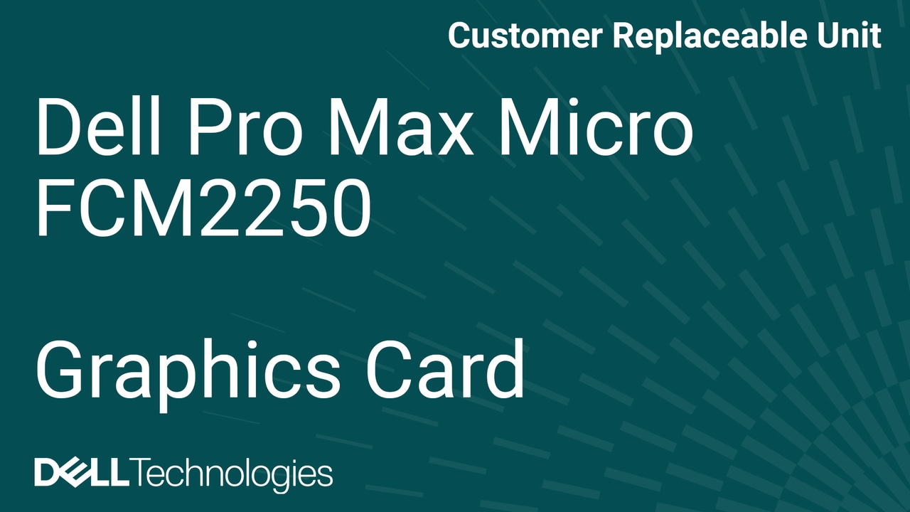 Comment remplacer la carte graphique sur Dell Pro Max Micro FCM2250