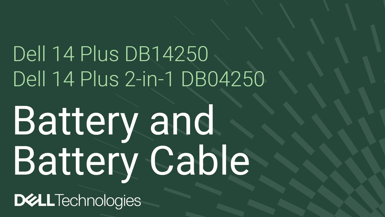 How to replace the battery and battery cable on Dell 14 Plus DB14250/Dell 14 Plus 2-in-1 DB04250