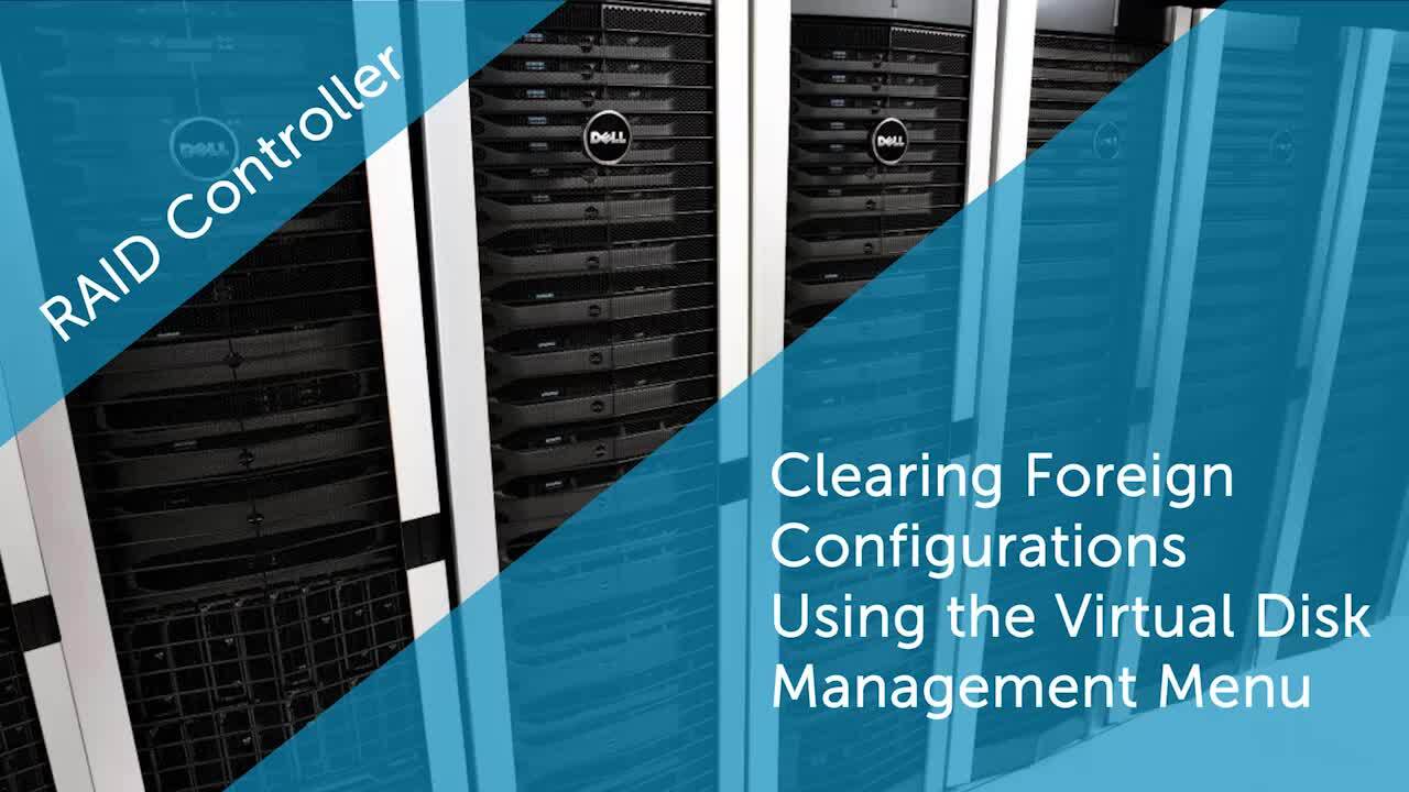 How to Configure Clearing Foreign Using Virtual Disk Management Menu