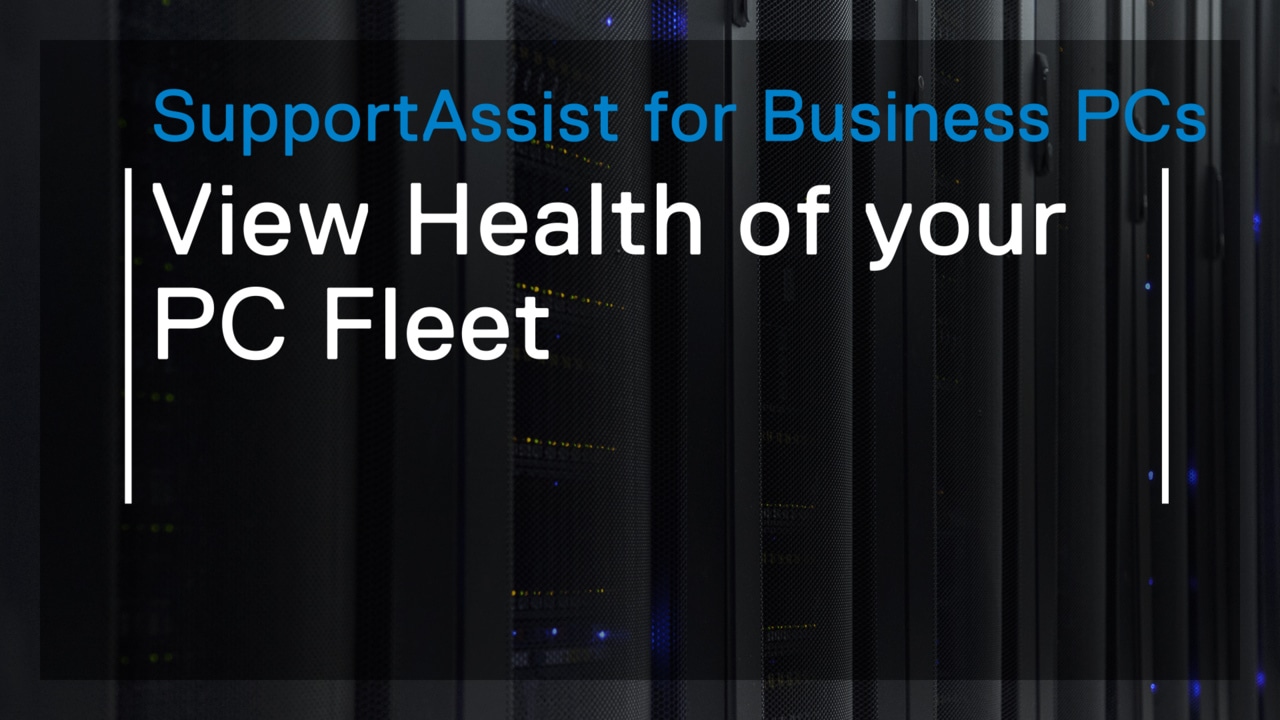 How to view health of your PC fleet using SupportAssist for Business PCs