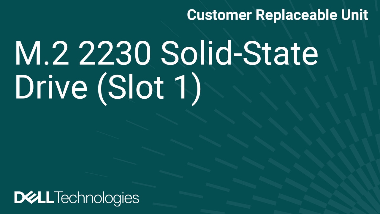 How to Replace Solid state drive in slot 1 in Dell Pro Precision 7 T1 PW7T1260