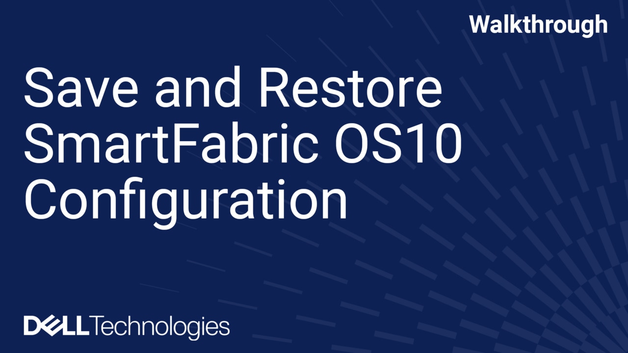 Save and Restore SmartFabric OS10 Configuration