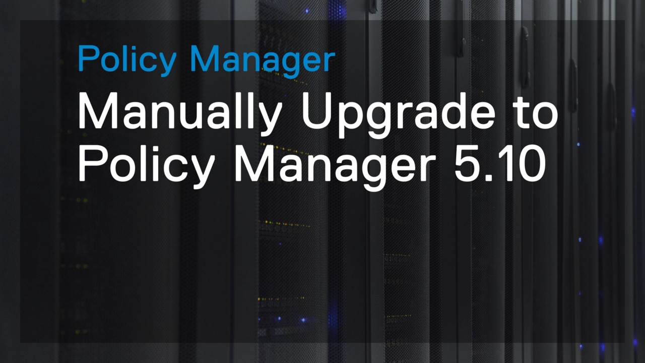 Manually upgrade to Policy Manager 5.10.00