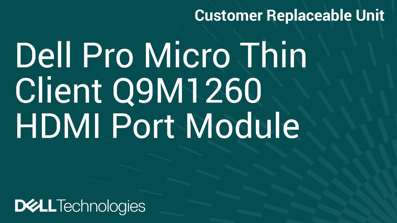 Cómo reemplazar el módulo de puerto HDMI en el cliente delgado Dell Pro Micro Q9M1260
