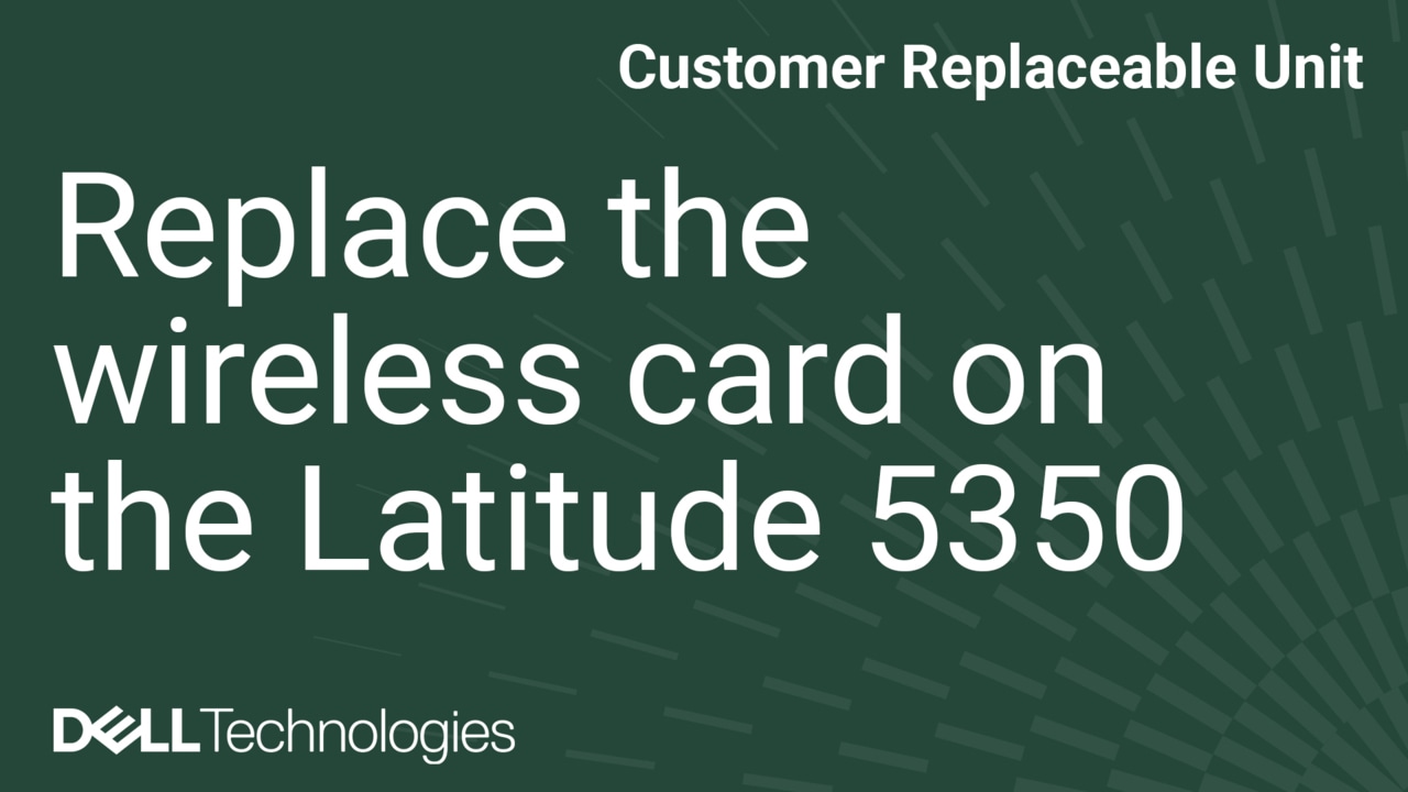 How to Replace the Wireless Card on the Latitude 5350