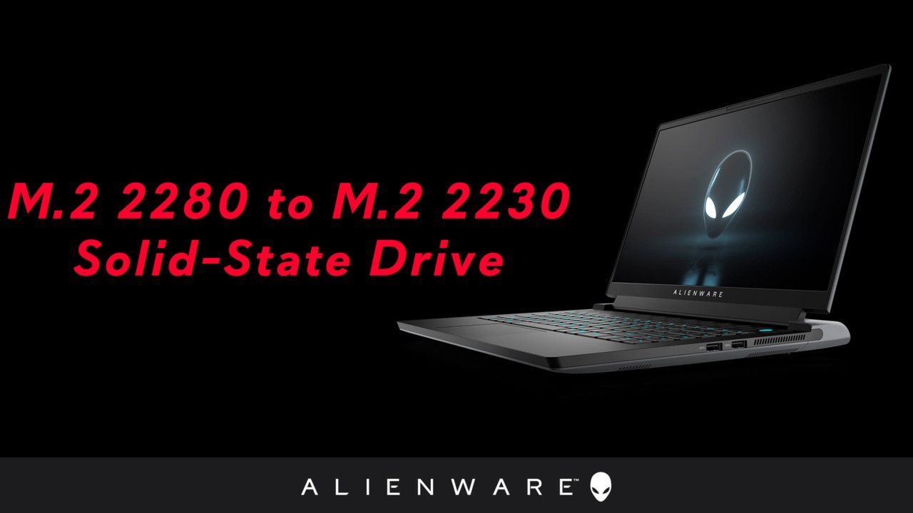 How to replace the M.2 2280 SSD with M.2 2230 SSD in SSD slot one on Alienware m15 Ryzen Edition R5/Alienware m15 R6