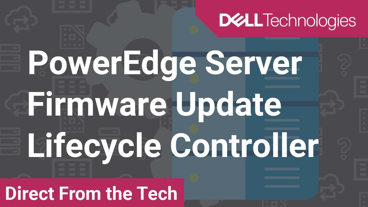 How to view and update Firmware within the Dell EMC Lifecycle Controller for PowerEdge Server